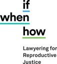 Logo de If/When/How: Lawyering for Reproductive Justice