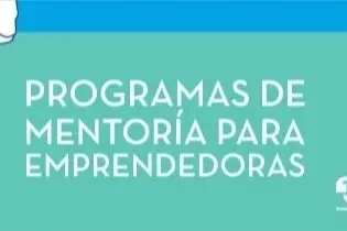 Afiche que dice Programas de Mentoría para Emprendedoras